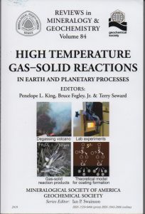 Cover image of  P.L. King, B. Fegley, Jr., & T. Seward (Eds) (2018) High Temperature Gas-Solid Reactions in Earth and Planetary Processes, Mineralogical Society of America, 514 pages, ISBN 978-0-946850-00-3